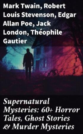 Twain / Archer / Defoe |  Supernatural Mysteries: 60+ Horror Tales, Ghost Stories & Murder Mysteries | eBook | Sack Fachmedien