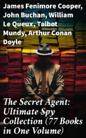 Cooper / Buchan / Le Queux |  The Secret Agent: Ultimate Spy Collection (77 Books in One Volume) | eBook | Sack Fachmedien