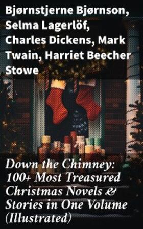 Bjørnson / Lagerlöf / Dickens |  Down the Chimney: 100+ Most Treasured Christmas Novels & Stories in One Volume (Illustrated) | eBook | Sack Fachmedien