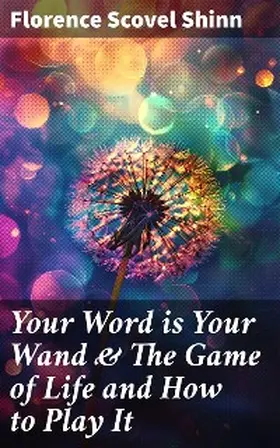 Shinn |  Your Word is Your Wand & The Game of Life and How to Play It | eBook | Sack Fachmedien