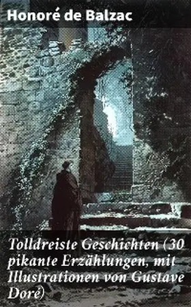 Balzac |  Tolldreiste Geschichten (30 pikante Erzählungen, mit Illustrationen von Gustave Doré) | eBook | Sack Fachmedien