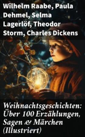 Raabe / Dehmel / Lagerlöf |  Weihnachtsgeschichten: Über 100 Erzählungen, Sagen & Märchen (Illustriert) | eBook | Sack Fachmedien
