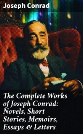 Conrad |  The Complete Works of Joseph Conrad: Novels, Short Stories, Memoirs, Essays & Letters | eBook | Sack Fachmedien