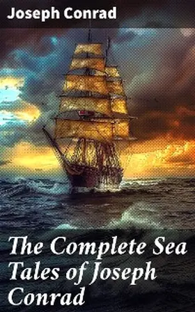 Conrad |  The Complete Sea Tales of Joseph Conrad | eBook | Sack Fachmedien