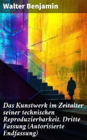 Benjamin |  Das Kunstwerk im Zeitalter seiner technischen Reproduzierbarkeit. Dritte Fassung (Autorisierte Endfassung) | eBook | Sack Fachmedien