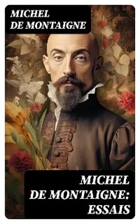 De Montaigne | Michel De Montaigne: Essais | E-Book | sack.de