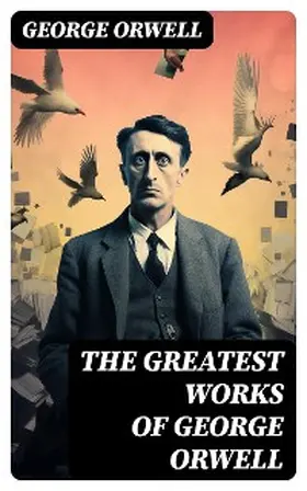 Orwell |  The Greatest Works of George Orwell | eBook | Sack Fachmedien