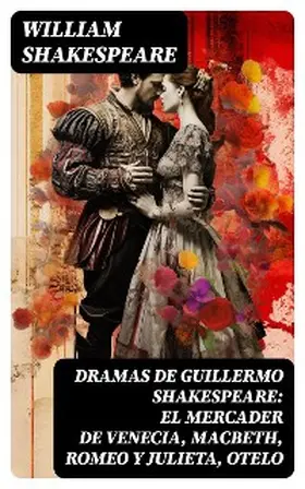 Shakespeare |  Dramas de Guillermo Shakespeare: El Mercader de Venecia, Macbeth, Romeo y Julieta, Otelo | eBook | Sack Fachmedien