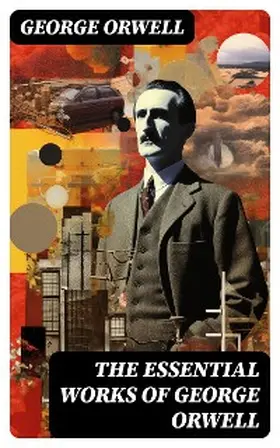 Orwell |  The Essential Works of George Orwell | eBook | Sack Fachmedien