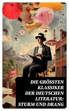 Goethe / Gerstenberg / Schubart |  Die größten Klassiker der deutschen Literatur: Sturm und Drang | eBook | Sack Fachmedien