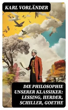 Vorländer |  Die Philosophie unserer Klassiker: Lessing, Herder, Schiller, Goethe | eBook | Sack Fachmedien