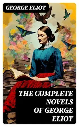 Eliot |  The Complete Novels of George Eliot | eBook | Sack Fachmedien