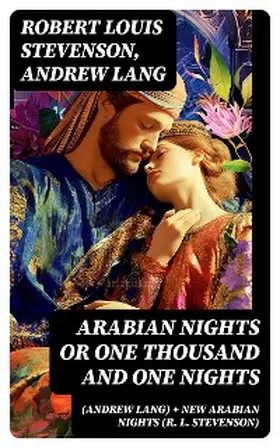 Stevenson / Lang |  Arabian Nights or One Thousand and One Nights (Andrew Lang) + New Arabian Nights (R. L. Stevenson) | eBook | Sack Fachmedien