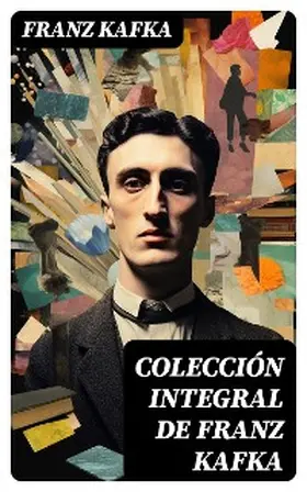 Kafka |  Colección integral de Franz Kafka | eBook | Sack Fachmedien