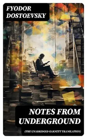 Dostoevsky |  Notes from Underground (The Unabridged Garnett Translation) | eBook | Sack Fachmedien