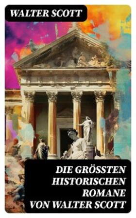 Scott | Die größten historischen Romane von Walter Scott | E-Book | sack.de