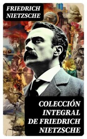 Nietzsche |  Colección integral de Friedrich Nietzsche | eBook | Sack Fachmedien