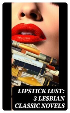 Woolf / Hall / Le Fanu |  Lipstick Lust: 3 Lesbian Classic Novels | eBook | Sack Fachmedien