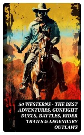 May / Hough / Cooper |  50 Westerns - The Best Adventures, Gunfight Duels, Battles, Rider Trails & Legendary Outlaws | eBook | Sack Fachmedien