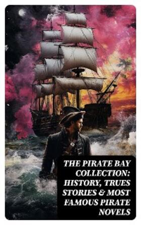 Verne / Doyle / Dickens |  The Pirate Bay Collection: History, Trues Stories & Most Famous Pirate Novels | eBook | Sack Fachmedien