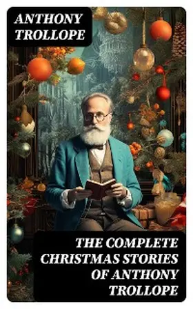 Trollope |  The Complete Christmas Stories of Anthony Trollope | eBook | Sack Fachmedien