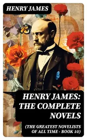 James |  Henry James: The Complete Novels (The Greatest Novelists of All Time - Book 10) | eBook | Sack Fachmedien