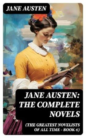 Austen |  Jane Austen: The Complete Novels (The Greatest Novelists of All Time – Book 6) | eBook | Sack Fachmedien