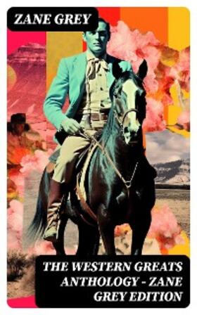 Grey | The Western Greats Anthology - Zane Grey Edition | E-Book | sack.de