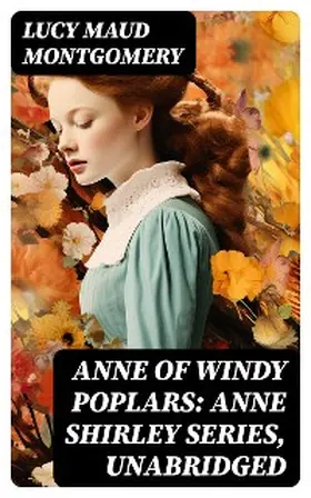 Montgomery |  Anne of Windy Poplars: Anne Shirley Series, Unabridged | eBook | Sack Fachmedien