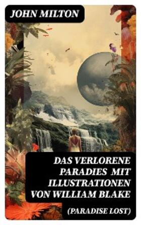 Milton |  Das verlorene Paradies (Paradise Lost) mit Illustrationen von William Blake | eBook | Sack Fachmedien