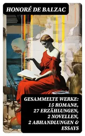 Balzac |  Gesammelte Werke: 15 Romane, 27 Erzählungen, 2 Novellen, 2 Abhandlungen & Essays | eBook | Sack Fachmedien