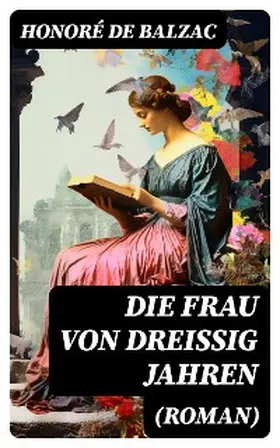 Balzac |  Die Frau von dreißig Jahren (Roman) | eBook | Sack Fachmedien