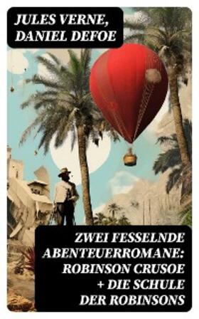 Verne / Defoe |  Zwei fesselnde Abenteuerromane: Robinson Crusoe + Die Schule der Robinsons | eBook | Sack Fachmedien