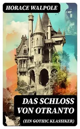 Walpole |  Das Schloss von Otranto (Ein Gothic Klassiker) | eBook | Sack Fachmedien