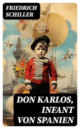 Schiller |  Don Karlos, Infant von Spanien | eBook | Sack Fachmedien