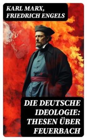 Marx / Engels |  Die deutsche Ideologie: Thesen über Feuerbach | eBook | Sack Fachmedien