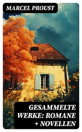 Proust |  Gesammelte Werke: Romane + Novellen | eBook | Sack Fachmedien