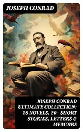 Conrad |  Joseph Conrad Ultimate Collection: 18 Novels, 20+ Short Stories, Letters & Memoirs | eBook | Sack Fachmedien