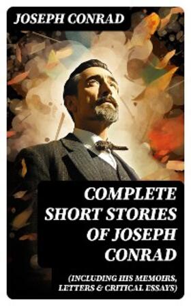 Conrad |  Complete Short Stories of Joseph Conrad (Including His Memoirs, Letters & Critical Essays) | eBook | Sack Fachmedien