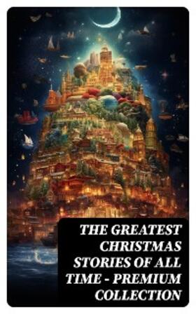 Lagerlöf / Henry / Dickens |  The Greatest Christmas Stories of All Time - Premium Collection | eBook | Sack Fachmedien