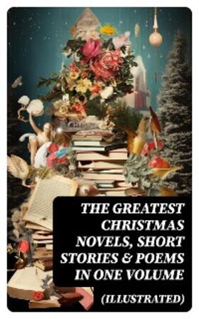 Lagerlöf / Scott / Dickens |  The Greatest Christmas Novels, Short Stories & Poems in One Volume (Illustrated) | eBook | Sack Fachmedien