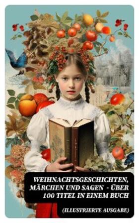 Raabe / Dehmel / Lagerlöf |  Weihnachtsgeschichten, Märchen  und Sagen (Illustrierte Ausgabe) - Über 100 Titel  in einem Buch | eBook | Sack Fachmedien