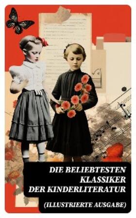 Sapper / Bassewitz / Stowe |  Die beliebtesten Klassiker der Kinderliteratur (Illustrierte Ausgabe) | eBook | Sack Fachmedien