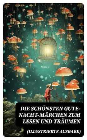 Bechstein / Wolff / Jacobs | Die schönsten Gute-Nacht-Märchen zum Lesen und Träumen (Illustrierte Ausgabe) | E-Book | sack.de