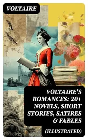 Voltaire |  VOLTAIRE'S ROMANCES: 20+ Novels, Short Stories, Satires & Fables (Illustrated) | eBook | Sack Fachmedien