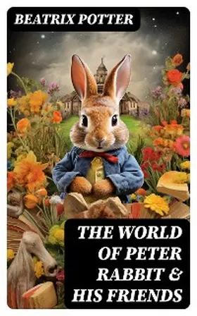 Potter |  The World of Peter Rabbit & His Friends | eBook | Sack Fachmedien