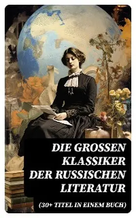 Tschechow / Leskow / Gontscharow |  Die großen Klassiker der russischen Literatur (30+ Titel in einem Buch) | eBook | Sack Fachmedien