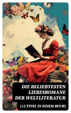 Goethe / Stendhal / Brontë |  Die beliebtesten Liebesromane der Weltliteratur (15 Titel in einem Buch) | eBook | Sack Fachmedien