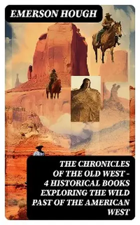 Hough |  The Chronicles of the Old West - 4 Historical Books Exploring the Wild Past of the American West | eBook | Sack Fachmedien