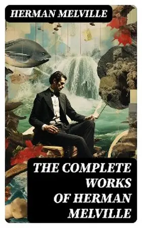 Melville |  The Complete Works of Herman Melville | eBook | Sack Fachmedien